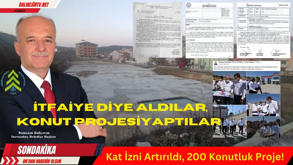 Dursunbey Belediye Başkanı Ramazan Bahçavan;İtfaiye Diye Aldı, Konut Projesi Yaptı!