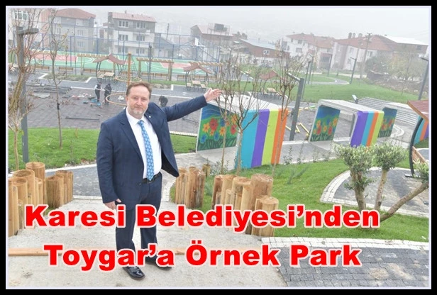 Karesi Belediyesi’nden Toygar’a Örnek Park