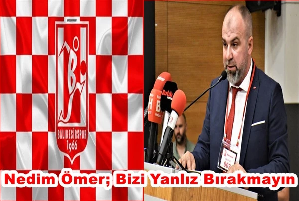 Nedim Ömer; Bizi Yanlız Bırakmayın