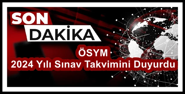 ÖSYM 2024 Yılı Sınav Takvimini Duyurdu