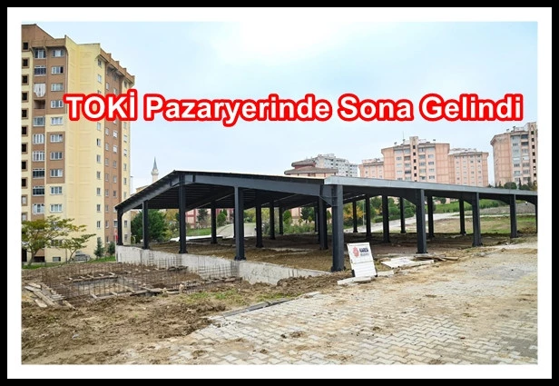 TOKİ Pazaryerinde Sona Gelindi